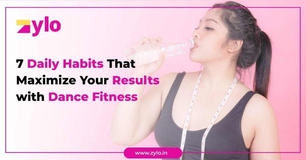 7 Daily Habits That Maximize Your Results with Dance Fitness