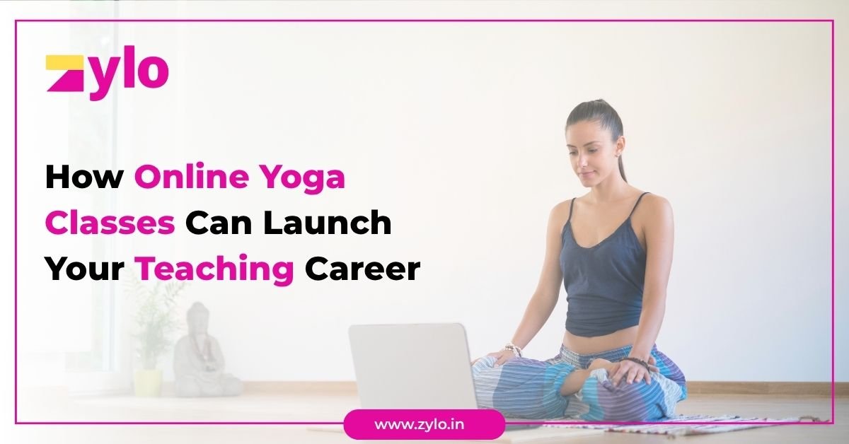 How Online Yoga Classes Can Launch Your Teaching Career
