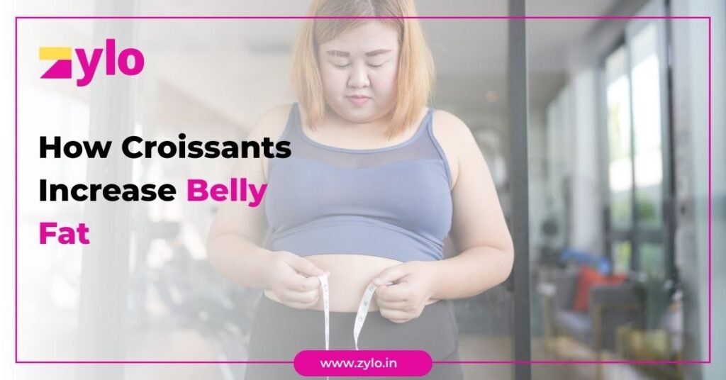 How Croissants Increase Belly Fat