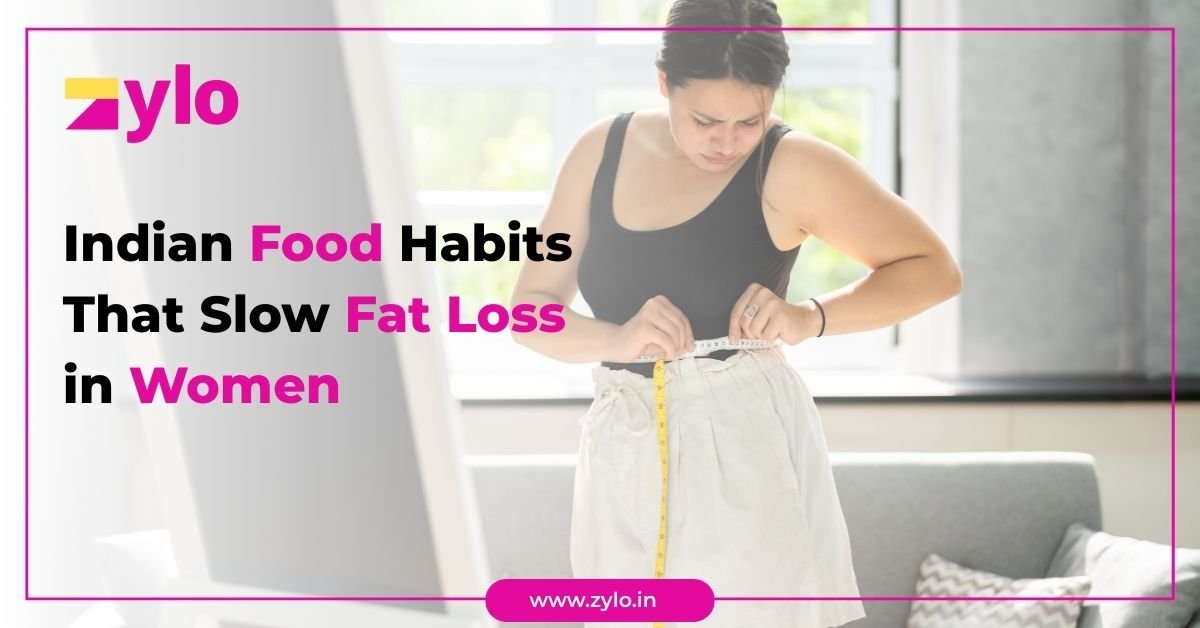 Indian Food Habits That Slow Fat Loss in Women