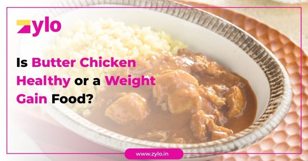 Is Butter Chicken Healthy or a Weight Gain Food