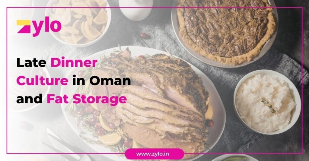 Late Dinner Culture in Oman and Fat Storage