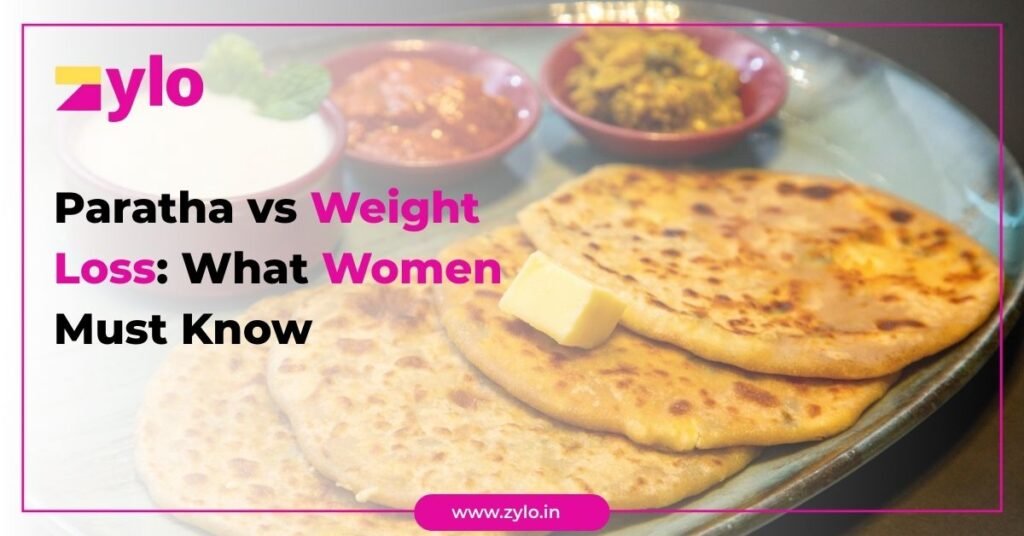 Paratha vs Weight Loss- What Women Must Know