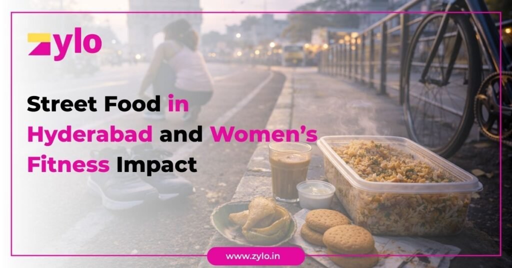 Street Food in Hyderabad and Womens Fitness Impact