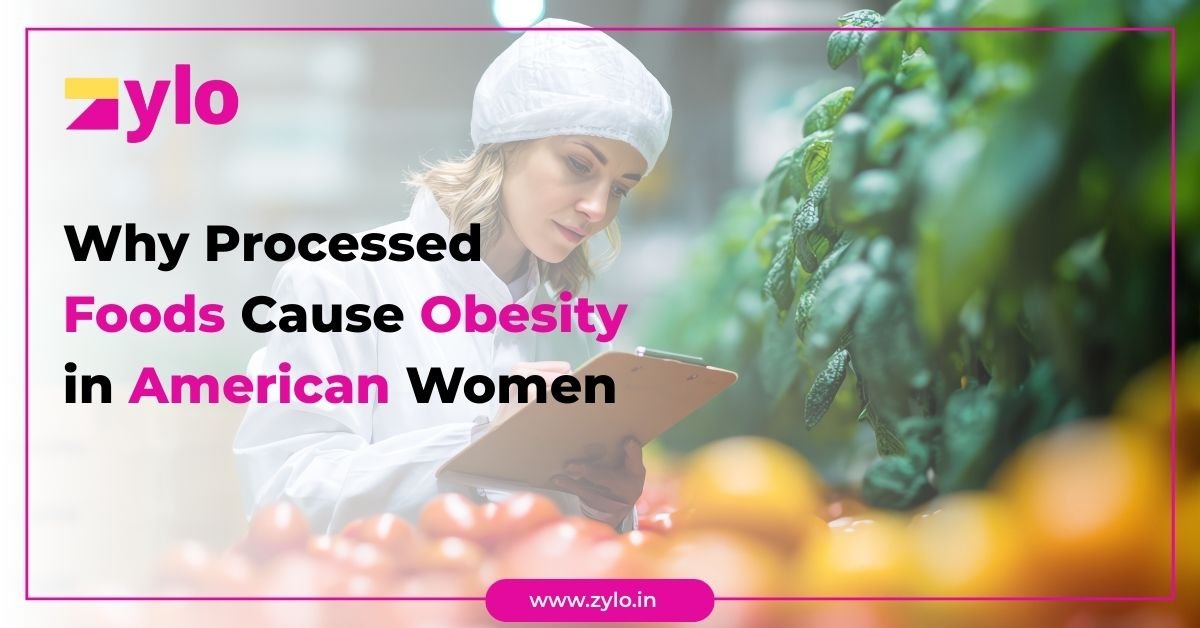 Why Processed Foods Cause Obesity in American Women