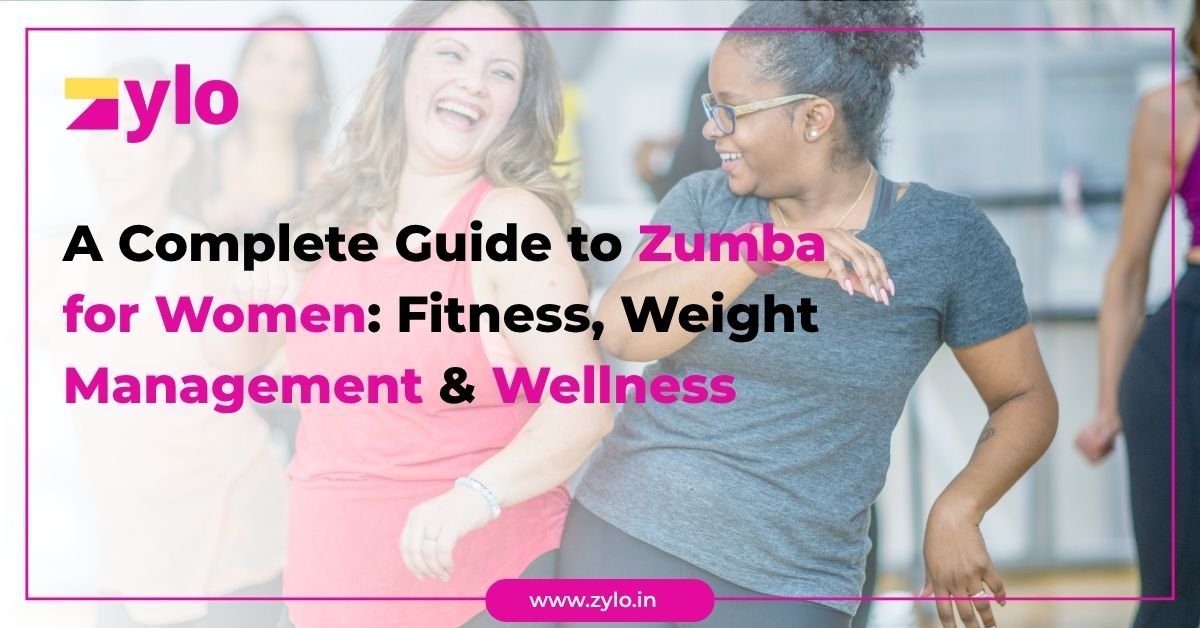 A Complete Guide to Zumba for Women: Fitness, Weight Management & Wellness