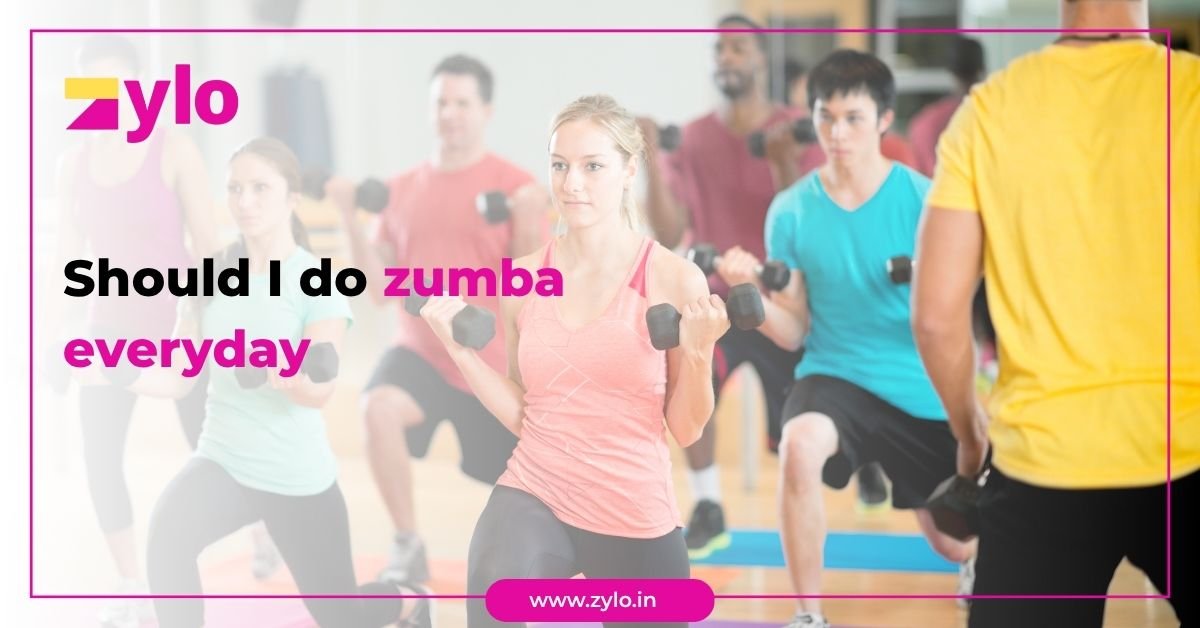 Should I do zumba everyday?